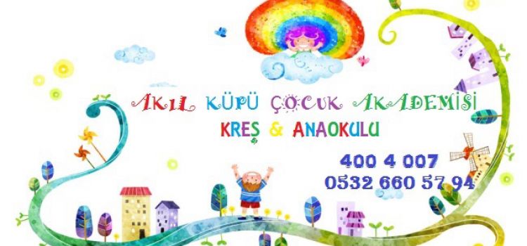 Akıl Küpü Çocuk Akademisi Kreş&Anaokulu